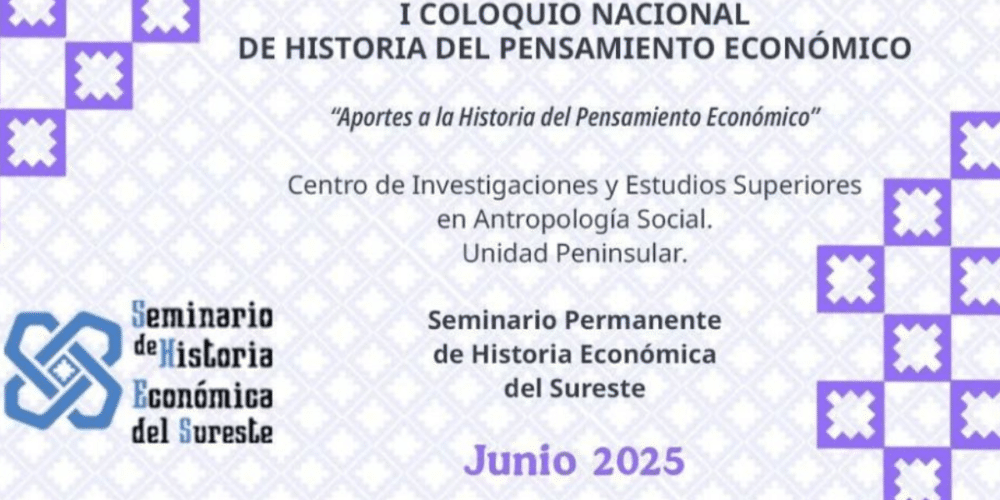 Yucatán será sede del Primer Coloquio Nacional de Historia del Pensamiento Económico