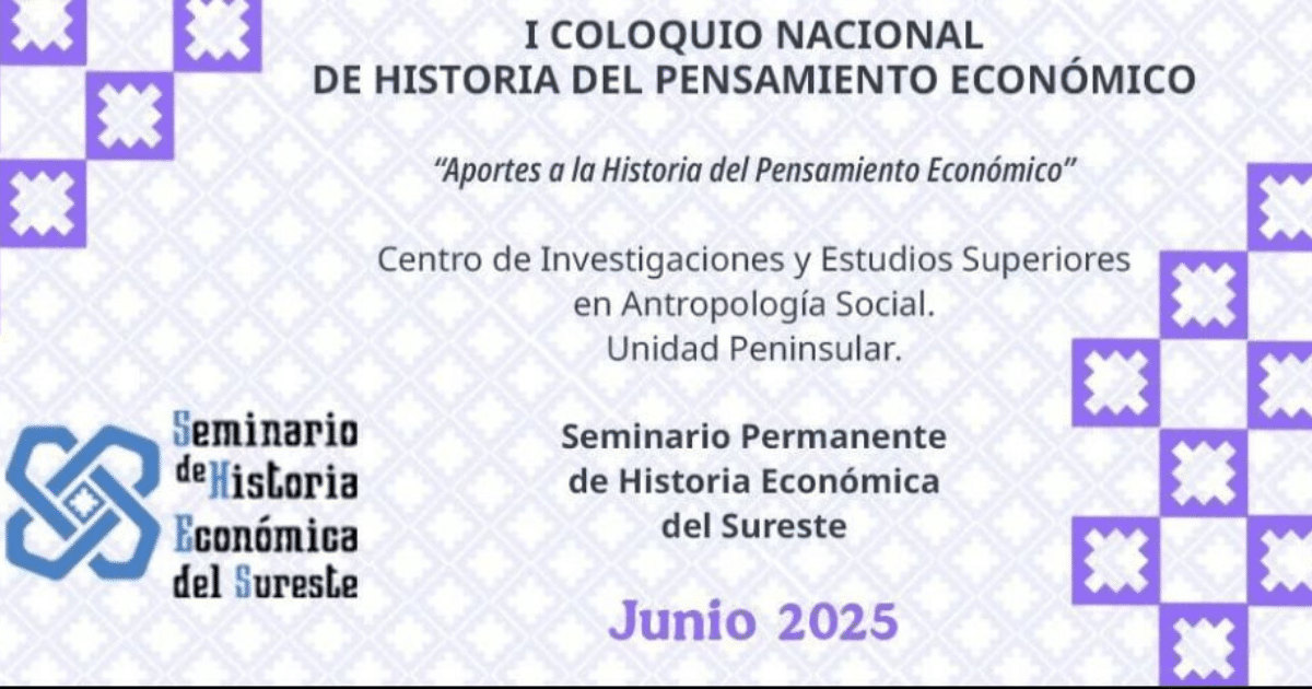 Yucatán será sede del Primer Coloquio Nacional de Historia del Pensamiento Económico