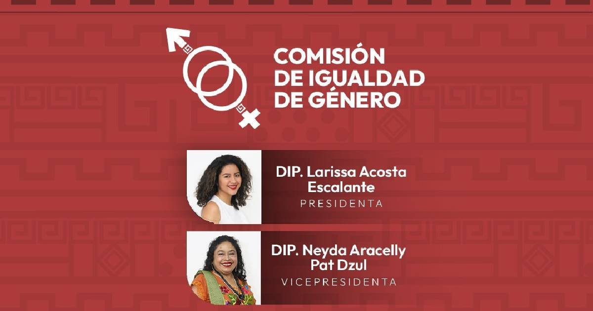 La comisión de Congreso de Yucatán impulsa la igualdad de mujeres y hombres
