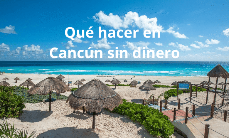 Qué hacer en Cancún sin dinero 10 actividades y lugares turísticos para visitar